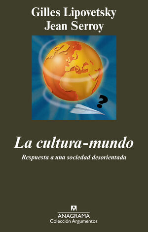 LA CULTURA-MUNDO. RESPUESTA A UNA SOCIEDAD DESORIENTADA