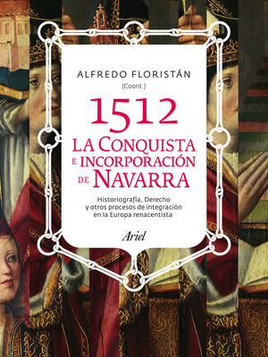 1512. CONQUISTA E INCORPORACIÓN DE NAVARRA A LA MO