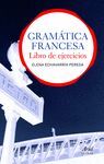 GRAMÁTICA FRANCESA.LIBRO DE EJERCICIOS