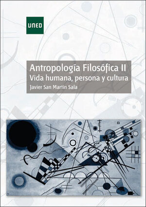 ANTROPOLOGIA FILOSOFICA II. VIDA HUMANA, PERSONA Y