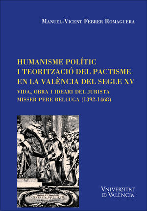 HUMANISME POLÍTIC I TEORITZACIÓ DEL PACTISME EN LA VALÈNCIA DEL SEGLE XV