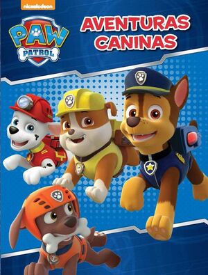 PAW PATROL. AVENTURAS CANINAS