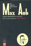 LOS TIEMPOS MEXICANOS DE MAX AUB : LEGADO PERIODÍSTICO (1943-1972)