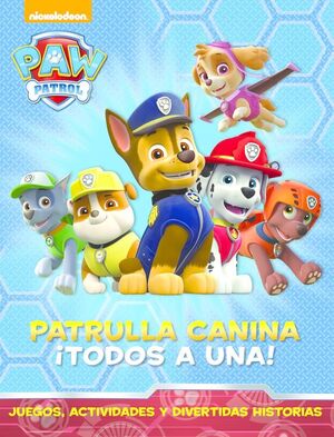 PAW PATROL. PATRULLA CANINA: TODOS A UNA