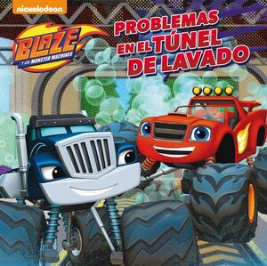 PROBLEMAS EN EL TÚNEL DE LAVADO (BLAZE Y LOS MONSTER MACHINES. PRIMERAS LECTURAS