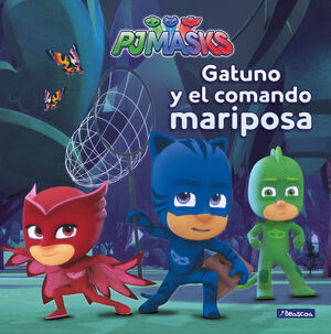 GATUNO Y EL COMANDO MARIPOSA (PJ MASKS. PRIMERAS LECTURAS)