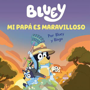 BLUEY. MI PAPA ES MARAVILLOSO (EDICION EN ESPAÑ