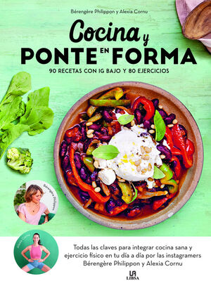 COCINA Y PONTE EN FORMA- 90 RECETAS CON IG BAJO Y 80 EJERCICIOS
