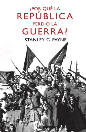 ¿POR QUE LA REPUBLICA PERDIO LA GUERRA?