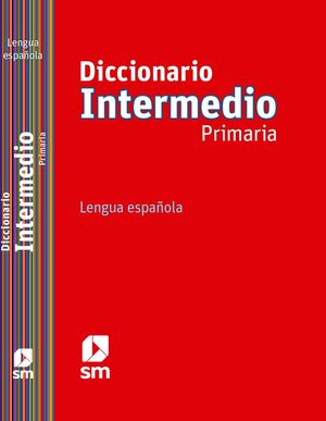 DICCIONARIO INTERMEDIO PRIMARIA. LENGUA ESPAÑOLA