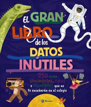 EL GRAN LIBRO DE LOS DATOS INUTILES 250 COSAS ALUC