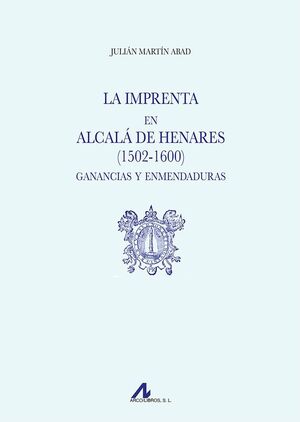LA IMPRENTA EN ALCALA DE HENARES 1502 1600 GANANCI