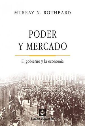 PODER Y MERCADO.  EL GOBIERNO Y LA ECONOMÍA