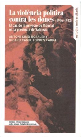 LA VIOLÈNCIA POLÍTICA CONTRA LES DONES (1936-1953)