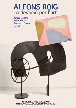 ALFONS ROIG (1903-1987). LA DEVOCIÓ PER L'ART