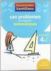 VACACIONES SANTILLANA 100 PROBLEMES PER REPASSAR MATEMATIQUES 4 PRIMARIA