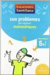 VACACIONES SANTILLANA 100 PROBLEMES PER REPASSAR MATEMATIQUES 5 PRIMARIA