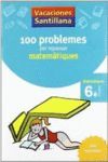 VACACIONES SANTILLANA 100 PROBLEMES PER REPASSAR MATEMATIQUES 6 PRIMARIA