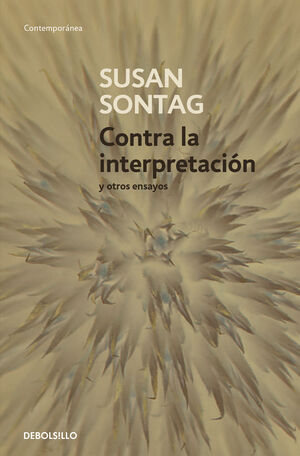 CONTRA LA INTERPRETACIÓN Y OTROS ENSAYOS