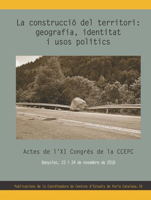 LA CONSTRUCCIÓ DEL TERRITORI: GEOGRAFIA, IDENTITAT I USOS POLÍTICS
