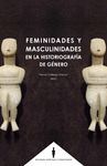 FEMINIDADES Y MASCULINIDADES EN LA HSTORIOGRAFÍA DE GÉNERO