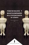 FEMINIDADES Y MASCULINIDADES EN LA HSTORIOGRAFÍA DE GÉNERO