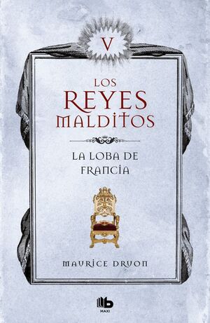 LOBA DE FRANCIA, LA (REYES MALDITOS 5)