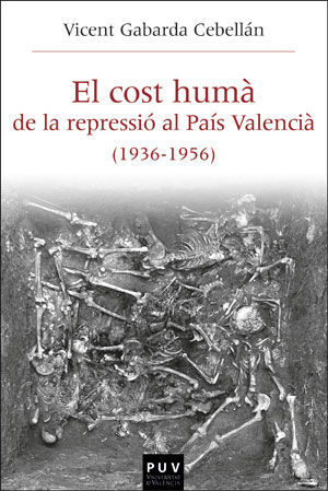 EL COST HUMA DE LA REPRESSIO AL PAIS VALENCIA (1936-1956)