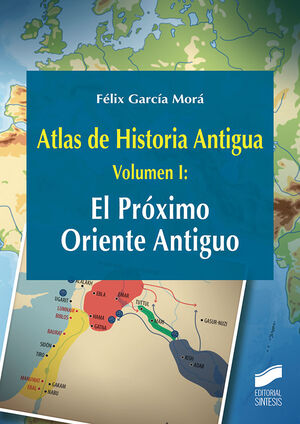 ATLAS DE HISTORIA ANTIGUA. VOLUMEN 1: EL PRÓXIMO ORIENTE ANTIGUO