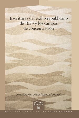ESCRITURAS DEL EXILIO REPUBLICANO DE 1939 Y LOS CAMPOS DE C
