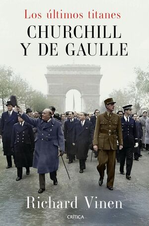 LOS UTIMOS TITANES. CHURCHILL Y DE GAULLE