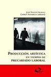 PRODUCCIÓN ARTÍSTICA EN TIEMPOS DE PRECARIADO LABORAL