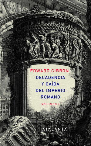 DECADENCIA Y CAÍDA DEL IMPERIO ROMANO VOL. I