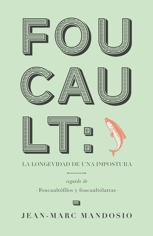 FOUCAULT: LA LONGEVIDAD DE UNA IMPOSTURA