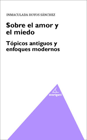 SOBRE EL AMOR Y EL MIEDO. TOPICOS ANTIGUOS Y ENFOQUES MODERNOS