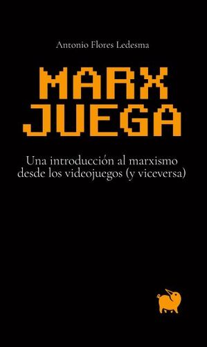 MARX JUEGA.INTR.AL MARXISMO D VIDEOJUEGO