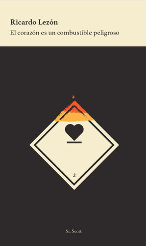 EL CORAZÓN ES UN COMBUSTIBLE PELIGROSO