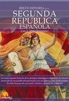 BREVE HISTORIA DE LA SEGUNDA REPÚBLICA ESPAÑOLA