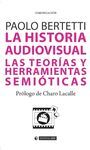 LA HISTORIA AUDIOVISUAL. LAS TEORÍAS Y HERRAMIENTAS SEMIÓTICAS