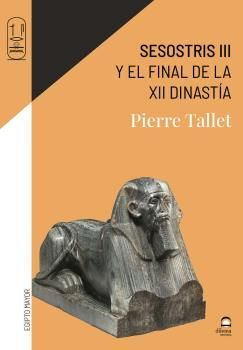 SESOSTRIS III Y EL FINAL DE LA XII DINASTÍA