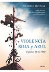 VIOLENCIA ROJA Y AZUL  ESPAÑA, 1936-1950