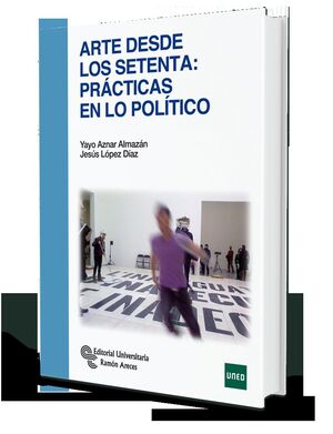 ARTE DESDE LOS SETENTA PRACTICAS EN LO POLITICO