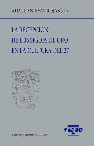 LA RECEPCION DE LOS SIGLOS DE ORO EN LA CULTURAL DEL 27